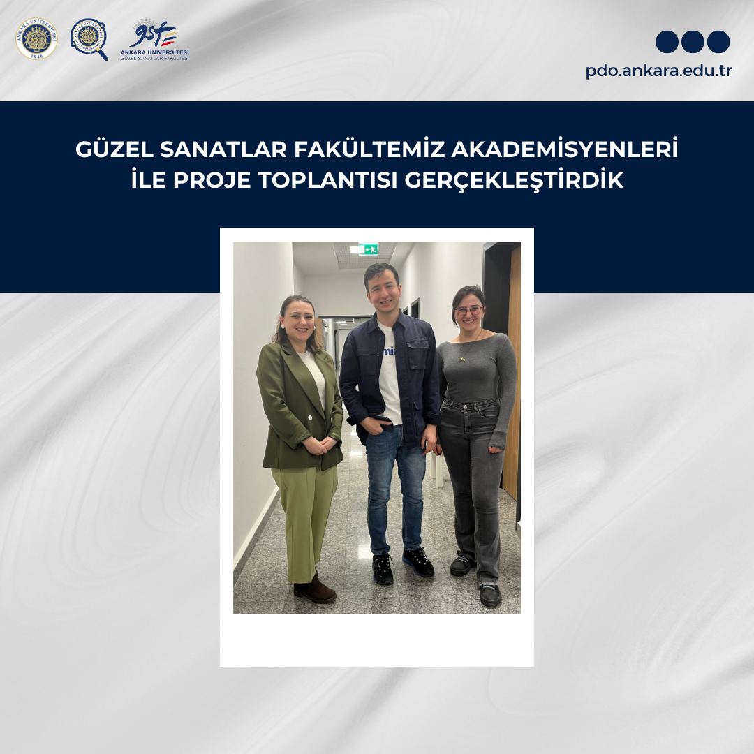 Güzel Sanatlar Fakültemiz Akademisyenleri ile Proje Toplantısı Gerçekleştirdik