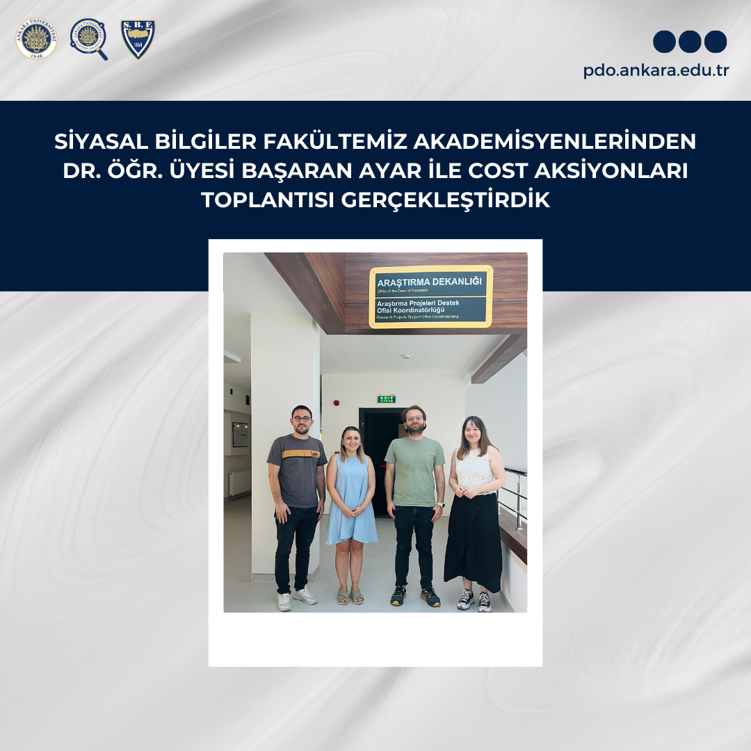 Siyasal Bilgiler Fakültesi Akademisyenimizle TÜBİTAK ve COST Projeleri Hakkında Toplantı Yaptık!