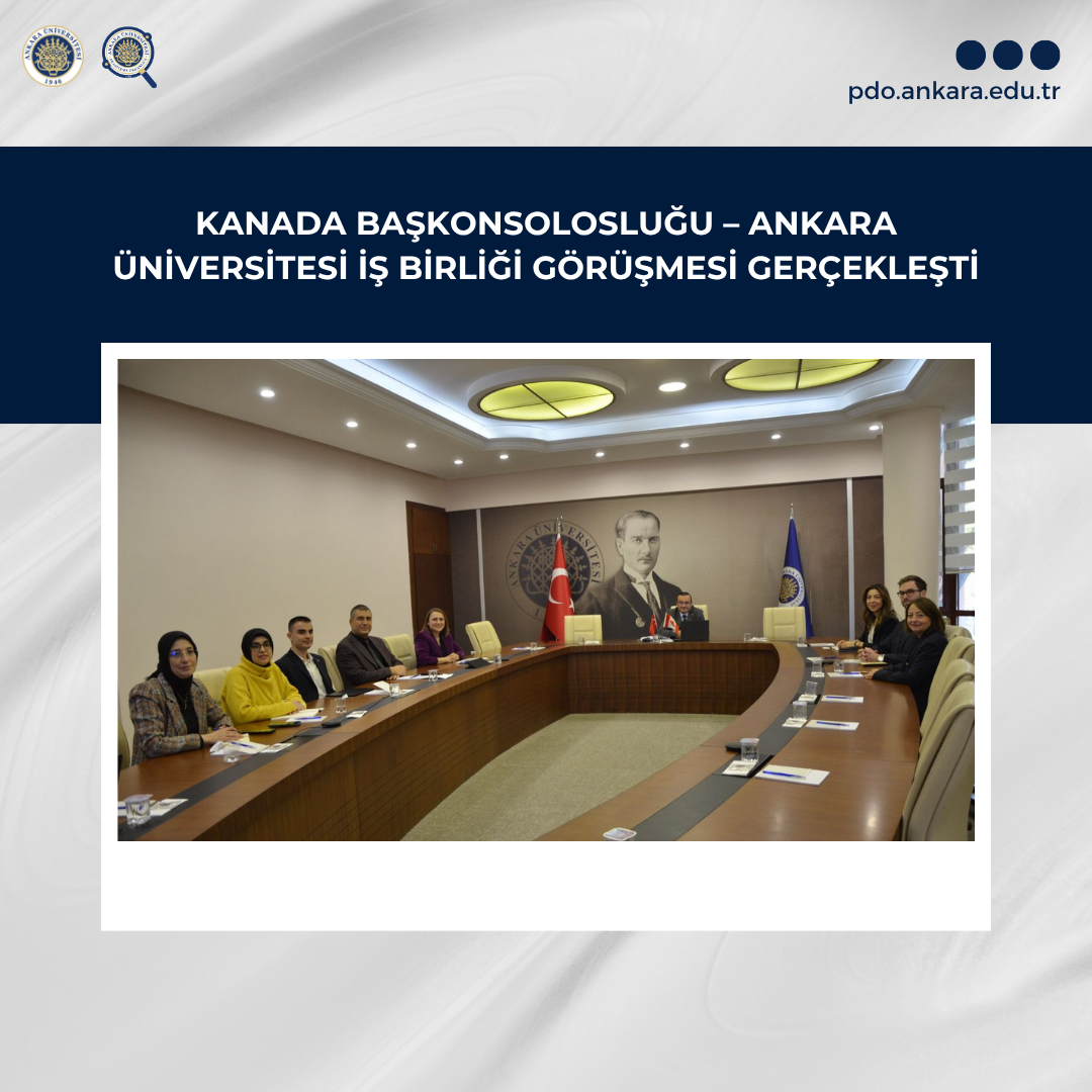 Kanada Başkonsolosluğu– Ankara Üniversitesi İş Birliği Görüşmesi