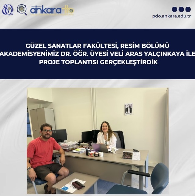 Güzel Sanatlar Fakültesi, Resim Bölümü Akademisyenimiz Dr. Öğr. Üyesi Veli Aras Yalçınkaya ile Proje Toplantısı Gerçekleştirdik