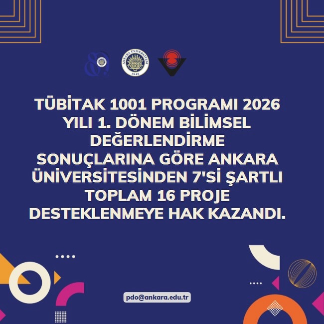 TÜBİTAK 1001 Programı 2026 Yılı 1. Dönem Bilimsel Değerlendirme Sonuçlarına Göre Ankara Üniversitesinden 7'si Şartlı Toplam 16 Proje Desteklenmeye Hak Kazandı.